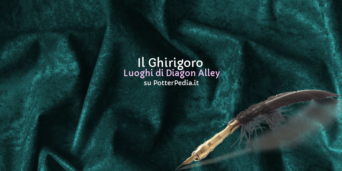 Il Ghirigoro su Harry Potter Enciclopedia -  by HarryWeb.Net